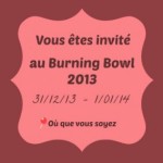 Vous êtes invité au Burning Bowl 2013 : ) 